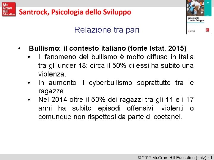 Relazione tra pari • Bullismo: il contesto italiano (fonte Istat, 2015) • Il fenomeno