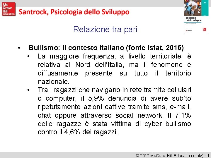 Relazione tra pari • Bullismo: il contesto italiano (fonte Istat, 2015) • La maggiore