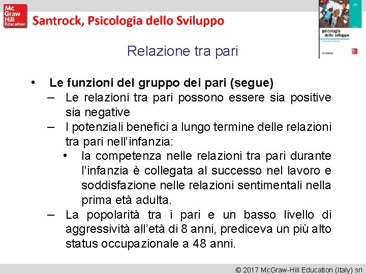 Relazione tra pari • Le funzioni del gruppo dei pari (segue) – Le relazioni