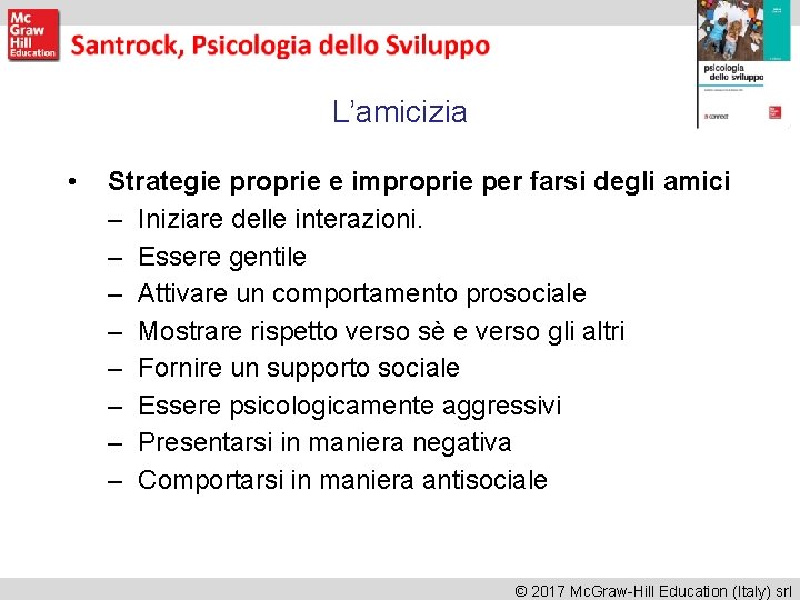 L’amicizia • Strategie proprie e improprie per farsi degli amici – Iniziare delle interazioni.