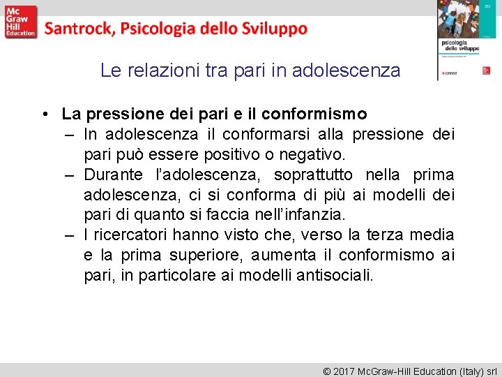 Le relazioni tra pari in adolescenza • La pressione dei pari e il conformismo