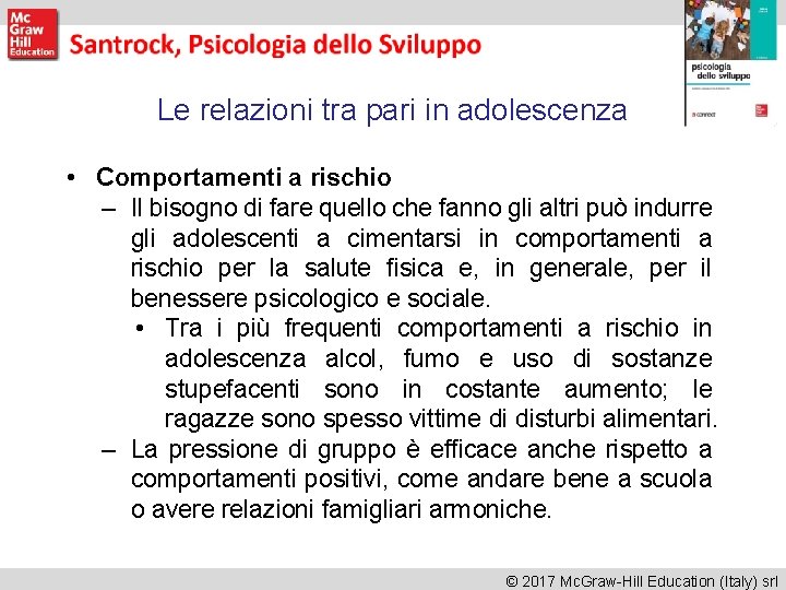 Le relazioni tra pari in adolescenza • Comportamenti a rischio – Il bisogno di