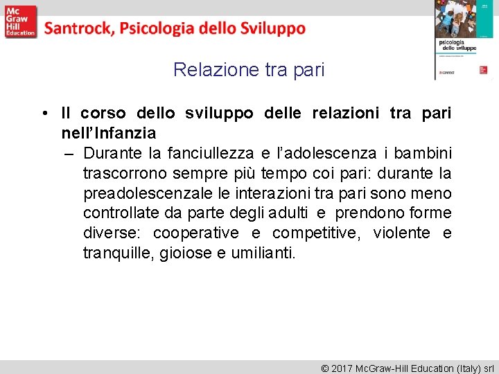 Relazione tra pari • Il corso dello sviluppo delle relazioni tra pari nell’Infanzia –