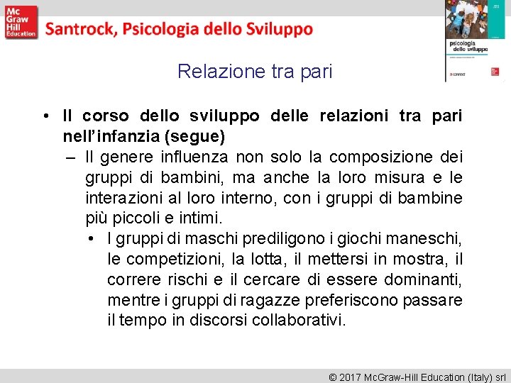 Relazione tra pari • Il corso dello sviluppo delle relazioni tra pari nell’infanzia (segue)