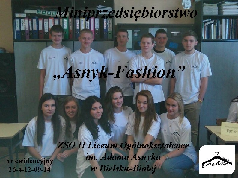 Miniprzedsiębiorstwo „Asnyk-Fashion” nr ewidencyjny 26 -4 -12 -09 -14 ZSO II Liceum Ogólnokształcące im.