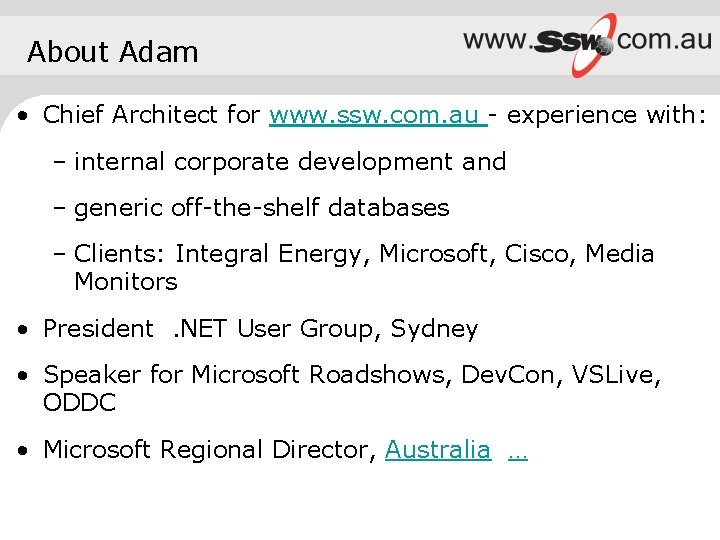 About Adam • Chief Architect for www. ssw. com. au - experience with: –