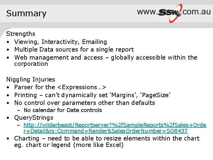 Summary Strengths • Viewing, Interactivity, Emailing • Multiple Data sources for a single report