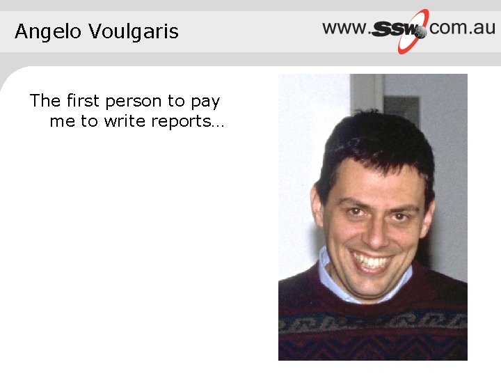 Angelo Voulgaris The first person to pay me to write reports… 