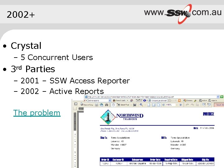 2002+ • Crystal – 5 Concurrent Users • 3 rd Parties – 2001 –