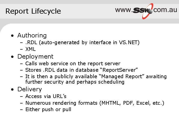 Report Lifecycle • Authoring –. RDL (auto-generated by interface in VS. NET) – XML