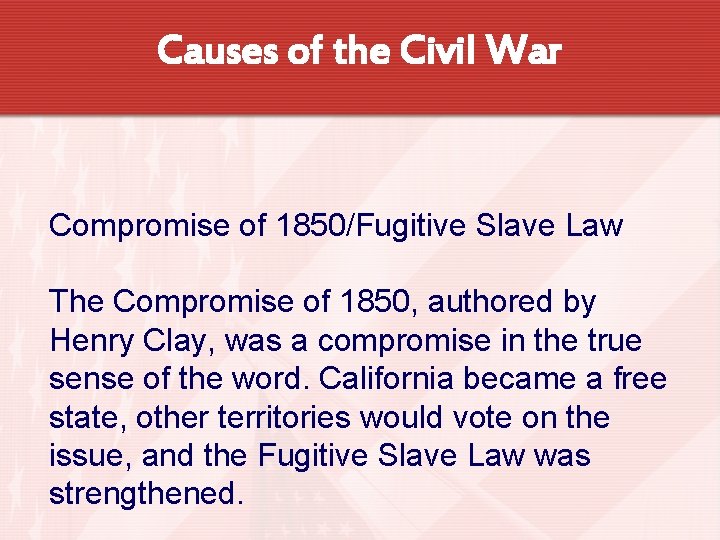 Causes of the Civil War Compromise of 1850/Fugitive Slave Law The Compromise of 1850,