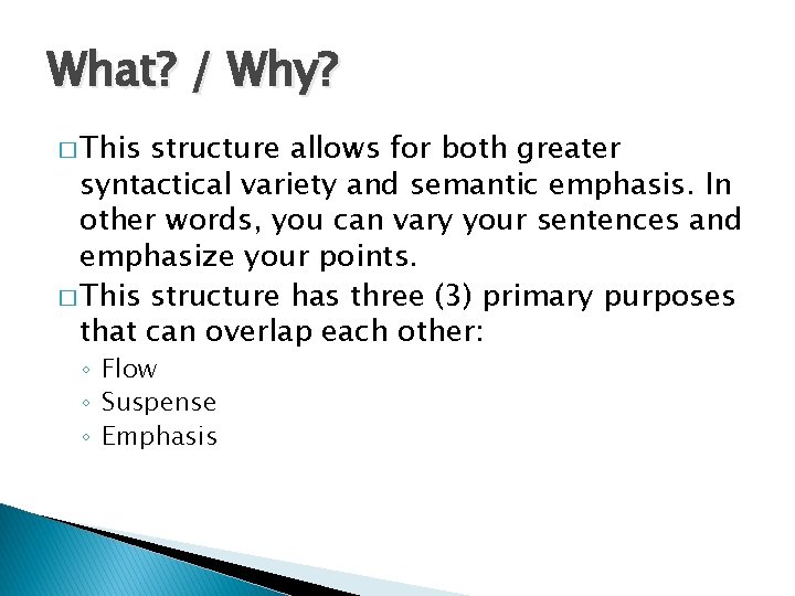 What? / Why? � This structure allows for both greater syntactical variety and semantic