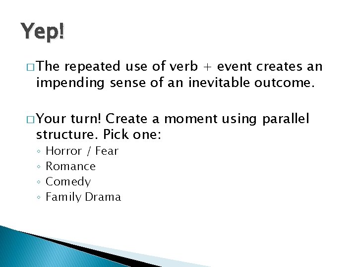 Yep! � The repeated use of verb + event creates an impending sense of