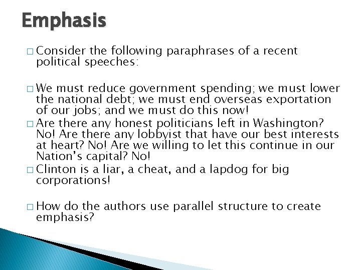 Emphasis � Consider the following paraphrases of a recent political speeches: � We must