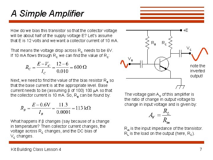 A Simple Amplifier +E How do we bias this transistor so that the collector