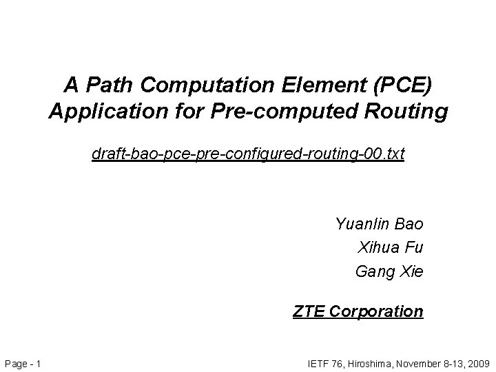 A Path Computation Element (PCE) Application for Pre-computed Routing draft-bao-pce-pre-configured-routing-00. txt Yuanlin Bao Xihua