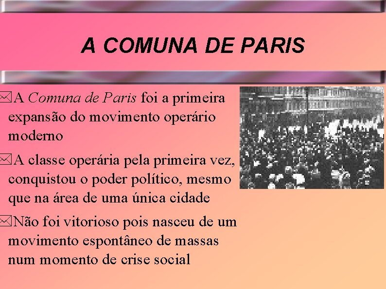 A COMUNA DE PARIS *A Comuna de Paris foi a primeira expansão do movimento