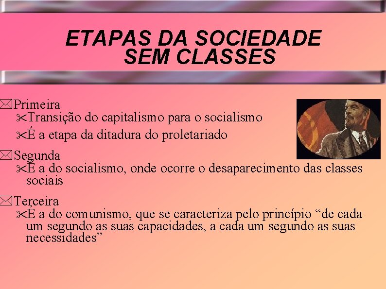 ETAPAS DA SOCIEDADE SEM CLASSES *Primeira "Transição do capitalismo para o socialismo "É a