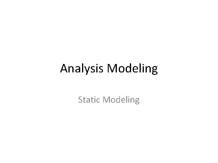 Analysis Modeling Static Modeling 