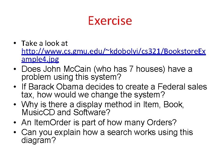 Exercise • Take a look at http: //www. cs. gmu. edu/~kdobolyi/cs 321/Bookstore. Ex ample