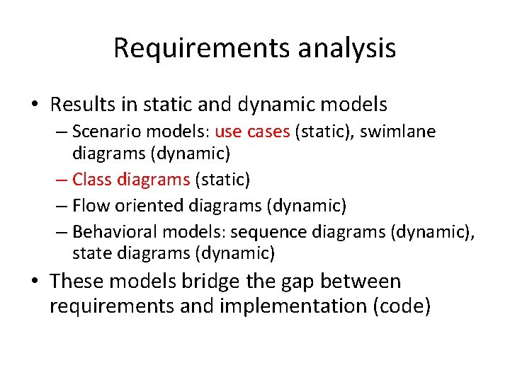 Requirements analysis • Results in static and dynamic models – Scenario models: use cases