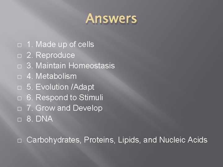 Answers � 1. Made up of cells 2. Reproduce 3. Maintain Homeostasis 4. Metabolism