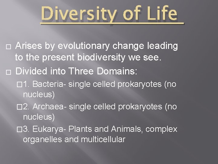 Diversity of Life � � Arises by evolutionary change leading to the present biodiversity