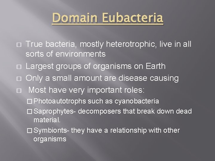 Domain Eubacteria � � True bacteria, mostly heterotrophic, live in all sorts of environments