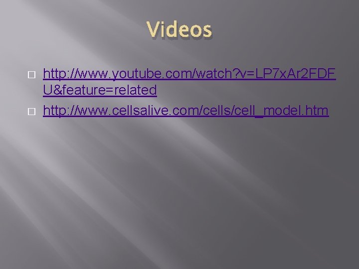 Videos � � http: //www. youtube. com/watch? v=LP 7 x. Ar 2 FDF U&feature=related