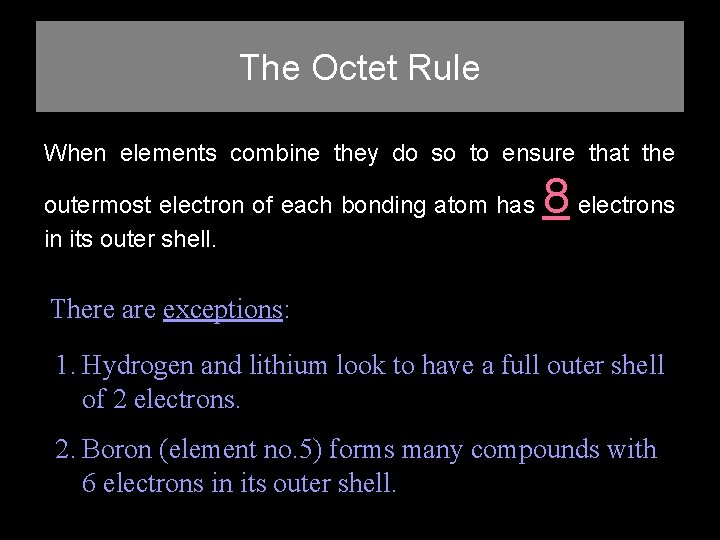 The Octet Rule When elements combine they do so to ensure that the outermost