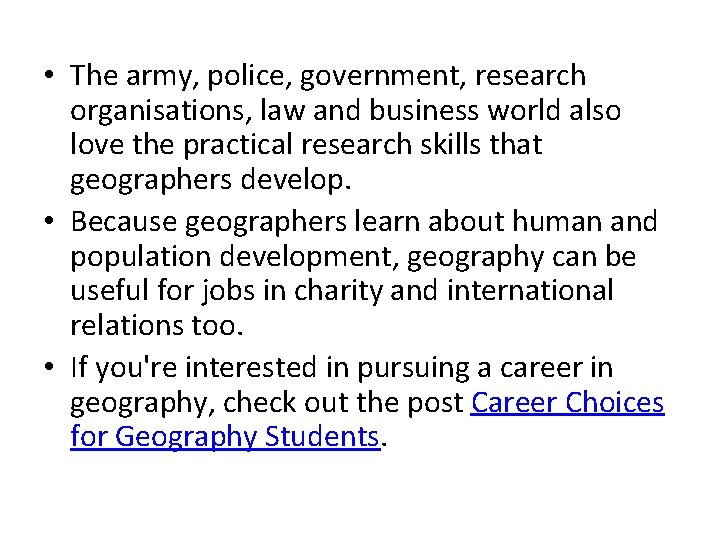  • The army, police, government, research organisations, law and business world also love