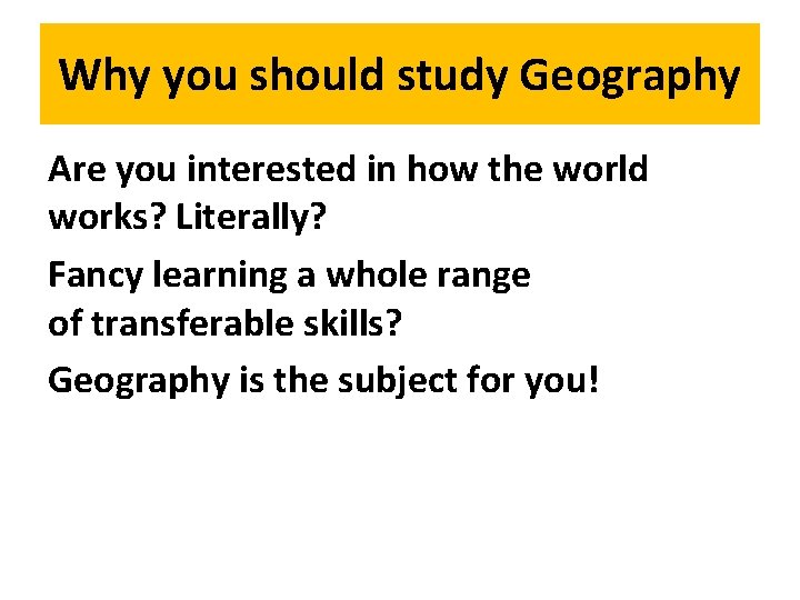 Why you should study Geography Are you interested in how the world works? Literally?