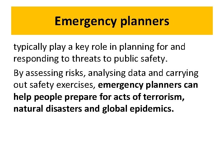 Emergency planners typically play a key role in planning for and responding to threats