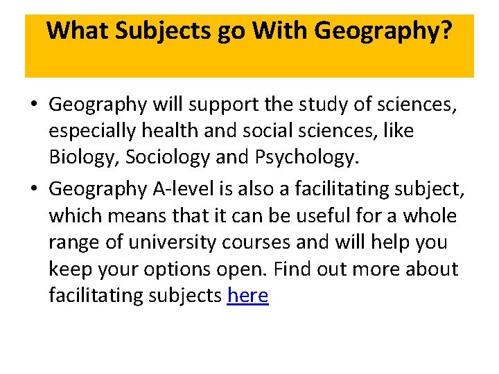 What Subjects go With Geography? • Geography will support the study of sciences, especially