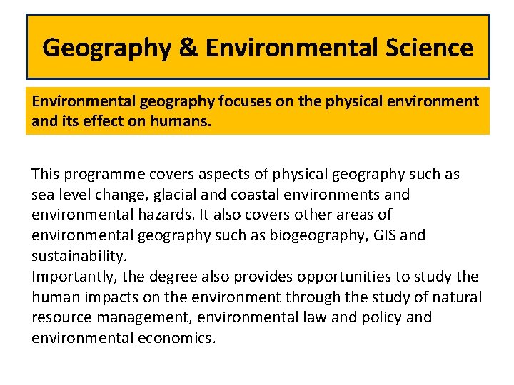 Geography & Environmental Science Environmental geography focuses on the physical environment and its effect