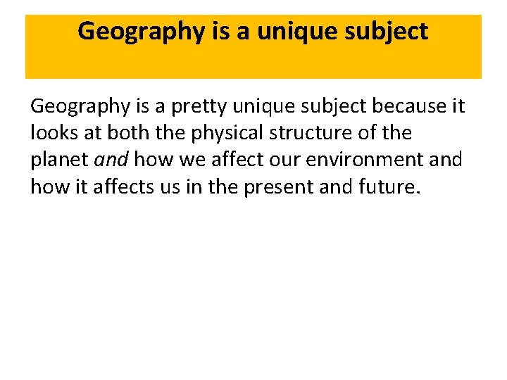 Geography is a unique subject Geography is a pretty unique subject because it looks