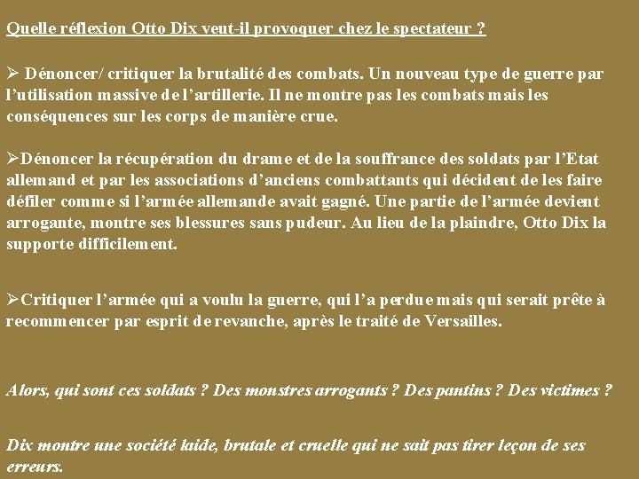 Quelle réflexion Otto Dix veut-il provoquer chez le spectateur ? Ø Dénoncer/ critiquer la