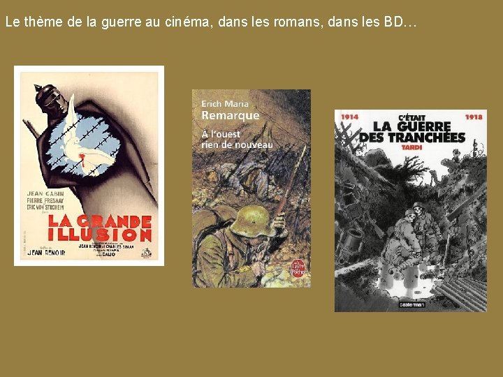 Le thème de la guerre au cinéma, dans les romans, dans les BD… 