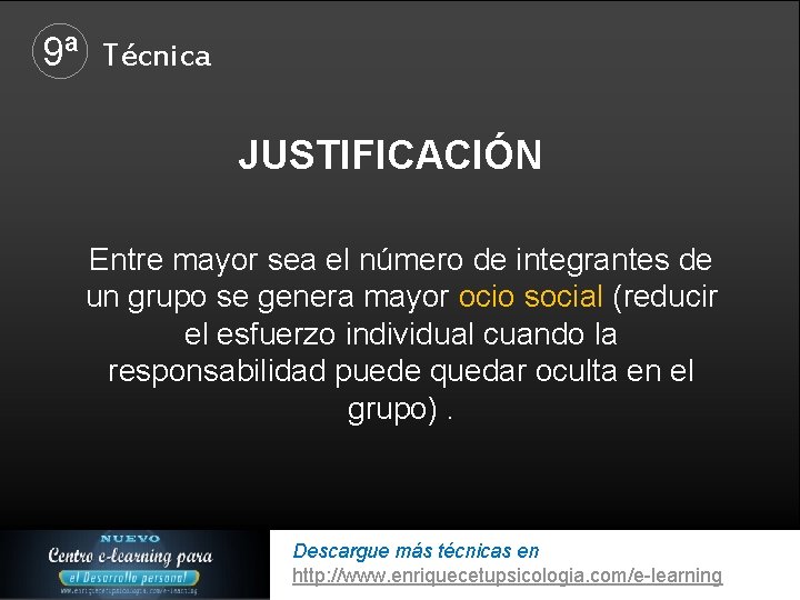 9ª Técnica JUSTIFICACIÓN Entre mayor sea el número de integrantes de un grupo se