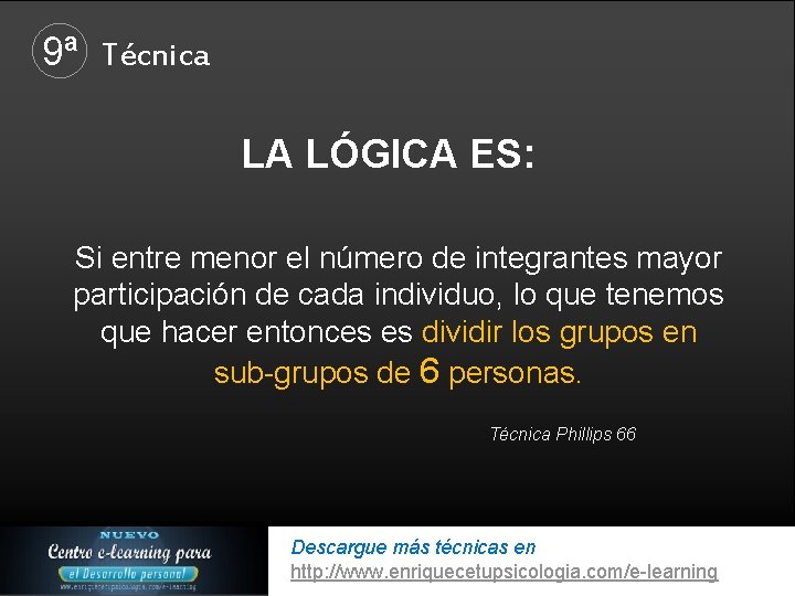 9ª Técnica LA LÓGICA ES: Si entre menor el número de integrantes mayor participación