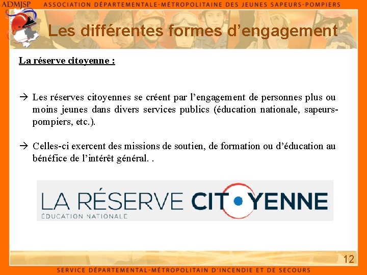 Les différentes formes d’engagement La réserve citoyenne : à Les réserves citoyennes se créent