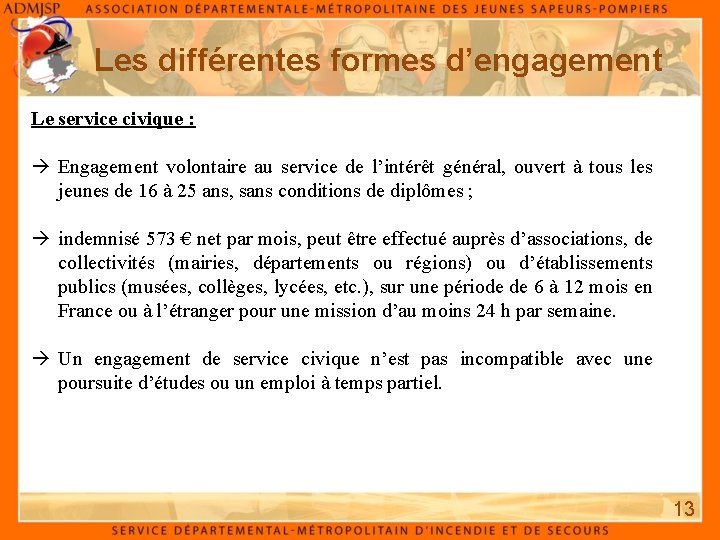 Les différentes formes d’engagement Le service civique : à Engagement volontaire au service de