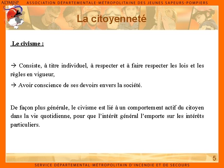 La citoyenneté Le civisme : à Consiste, à titre individuel, à respecter et à