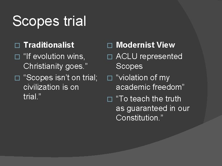 Scopes trial Traditionalist � “If evolution wins, Christianity goes. ” � “Scopes isn’t on