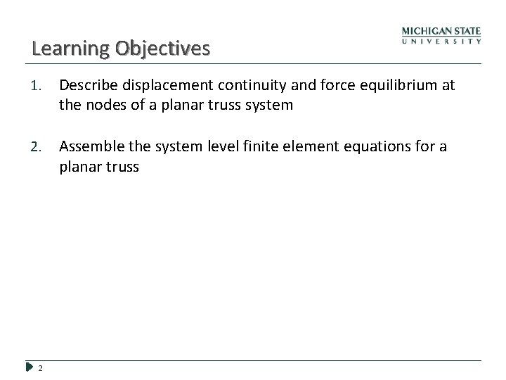 Learning Objectives 1. Describe displacement continuity and force equilibrium at the nodes of a Learning Objectives 1. Describe displacement continuity and force equilibrium at the nodes of a