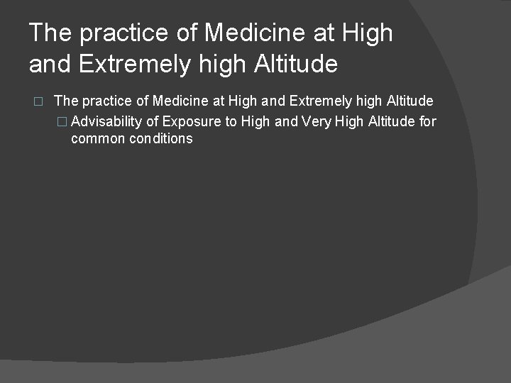 The practice of Medicine at High and Extremely high Altitude � Advisability of Exposure