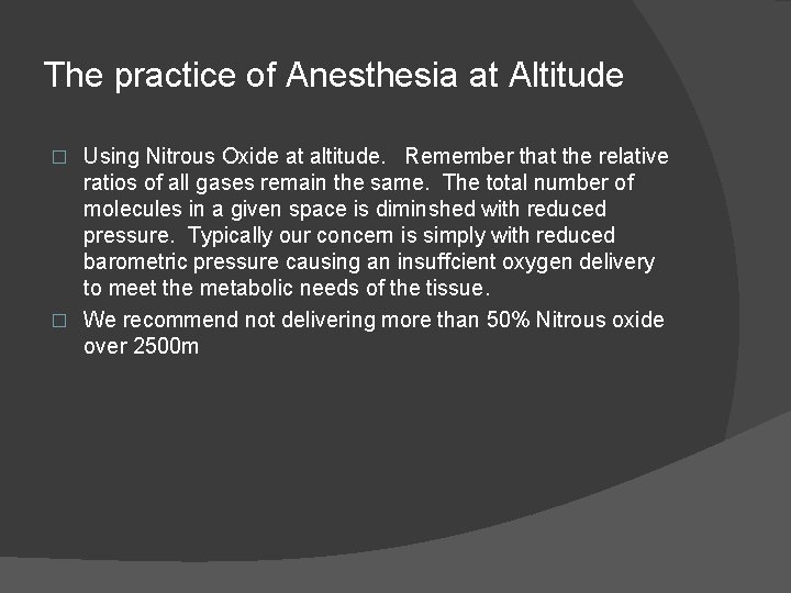 The practice of Anesthesia at Altitude Using Nitrous Oxide at altitude. Remember that the