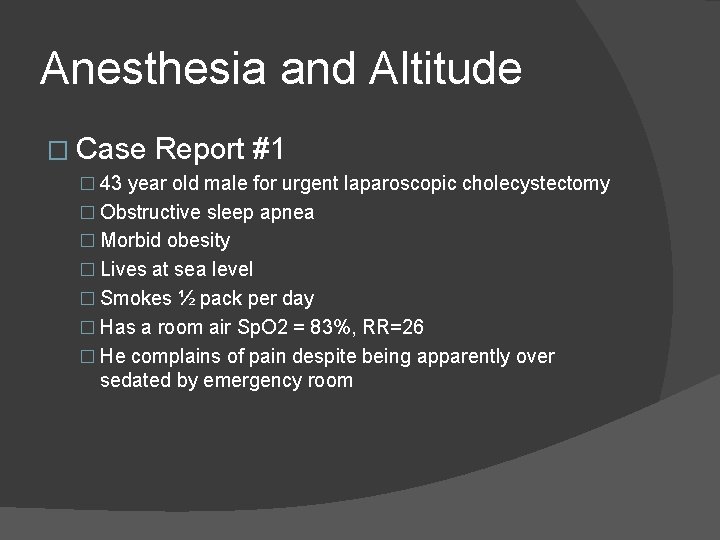 Anesthesia and Altitude � Case Report #1 � 43 year old male for urgent