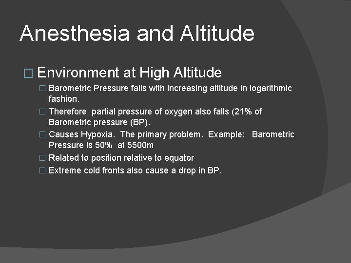 Anesthesia and Altitude � Environment at High Altitude � Barometric Pressure falls with increasing