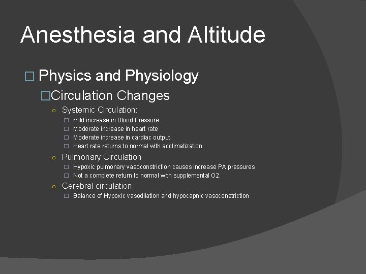 Anesthesia and Altitude � Physics and Physiology �Circulation Changes ○ Systemic Circulation: � mild